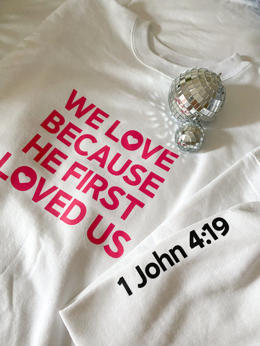 He First Loved Us Sweatshirt